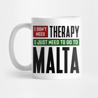 I don't need therapy, I just need to go to Malta Mug